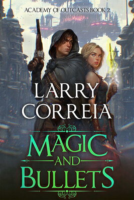 Magic and Bullets (Academy of Outcasts, Book 2) MAGIC & BULLETS (ACADEMY OF OU （Academy of Outcasts） 