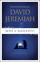 Why the Nativity?: 25 Compelling Reasons We Celebrate the Birth of Jesus WHY THE NATIVITY M/TV SPECIAL/ [ David Jeremiah ]