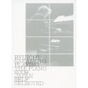 RYUICHI SAKAMOTO PLAYING THE PIANO 2009 JAPAN SELF SELECTED [ 坂本龍一 ]