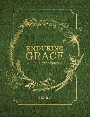 Enduring Grace: A Church Year Journal, Year a ENDURING GRACE A CHURCH YEAR J [ Concordia Publishing House ]