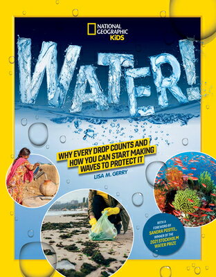 楽天楽天ブックスNational Geographic Kids Water!: Why Every Drop Counts and How You Can Start Making Waves to Protect NATL GEOGRAPHIC KIDS WATER [ Lisa M. Gerry ]