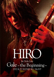 HIRO 1st Solo Live 『Gale』 〜the Beginning〜 2017.4.29 SHINJUKU ReNY