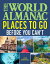 The World Almanac Places to Go Before You Can't