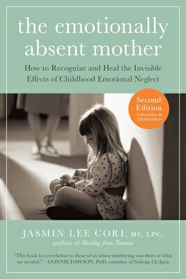 The Emotionally Absent Mother, Second Edition: How to Recognize and Cope with the Invisible Effects