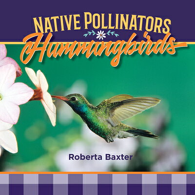 Hummingbirds: Native Pollinators HUMMINGBIRDS NATIVE POLLINATOR （Native Pollinators） 