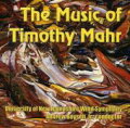 【輸入盤】Music Of Timothy Mahr: University Of New Hampshire Wind Symphony