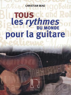 Tous Les Rythmes Du Monde Pour La Guitare TOUS LES RYTHMES DU MONDE POUR 