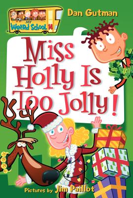 My Weird School #14: Miss Holly Is Too Jolly!: A Christmas Holiday Book for Kids MY WEIRD SCHOOL #14 MY WEIRD S （My Weird School） [ Dan Gutman ]