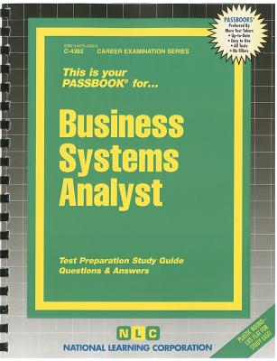 Business Systems Analyst: Test Preparation Study Guide Questions & Answers BUSINESS SYSTEMS ANALYST （Career Examination Passbooks） [ National Learning Corporation ]