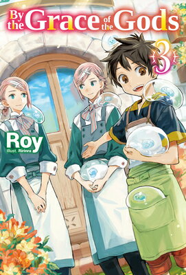 By the Grace of the Gods: Volume 3 BY THE GRACE OF THE GODS V03 （By the Grace of the Gods (Light Novel)） Roy