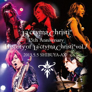 La’cryma Christi 15th Anniversary Live History of La’cryma Christi Vol.1 2013.5.5 SHIBUYA-AX (2枚組ライヴCD)