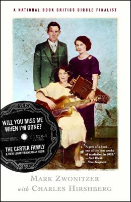 Will You Miss Me When I'm Gone?: The Carter Family & Their Legacy in American Music WILL YOU MISS ME WHEN IM GONE [ Mark Zwoni..