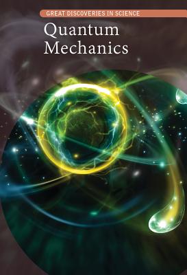 Quantum Mechanics QUANTUM MECHANICS （Great Discoveries in Science） [ Kate Shoup ]
