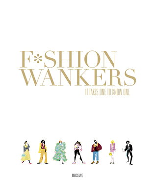 Fashion Wankers: It Takes One to Know One FASHION WANKERS [ Marcus Jaye ]