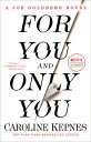 For You and Only You: A Joe Goldberg Novel FOR YOU ONLY YOU （You） Caroline Kepnes