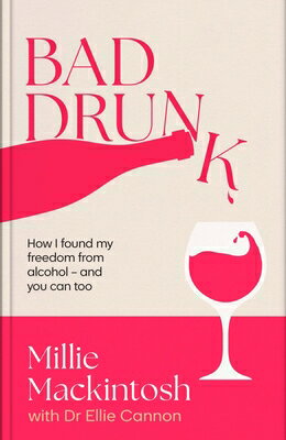 Bad Drunk: How I Found My Freedom from Alcohol