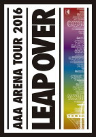 AAA ARENA TOUR 2016 - LEAP OVER -(通常盤 DVD2枚組 スマプラ対応)