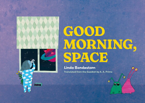 GOOD MORNING SPACE Linda Bondestam A. A. Prime YONDER2025 Hardcover English ISBN：9781632063830 洋書 Books for kids（児童書） Ju...