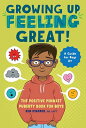 Growing Up Feeling Great : The Positive Mindset Puberty Book for Boys GROWING UP FEELING GRT （Growing Up Great） Ken Stamper