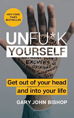 Unfu*k Yourself: Get Out of Your Head and Into Your Life UNFU-K YOURSELF （Unfu*k Yourself） [ G..