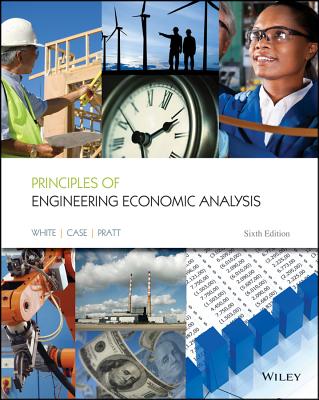 Principles of Engineering Economic Analysis PRINCIPLES OF ENGINEERING E-6E [ John A. White ]