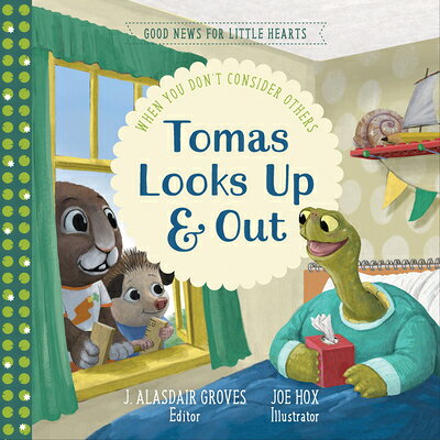 Tomas Looks Up and Out: When You Don't Consider Others TOMAS LOOKS UP & OUT （Good News for Little Hearts） 
