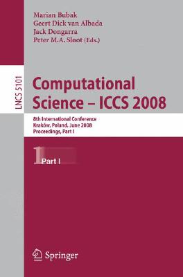 Computational Science - Iccs 2008: 8th International Conference, Krakw, Poland, June 23-25, 2008, Pr COMPUTATIONAL SCIENCE - ICCS 2 [ Marian Bubak ]