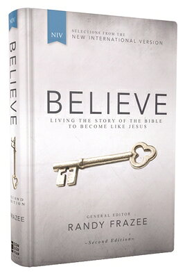 Niv, Believe, Hardcover: Living the Story of the Bible to Become Like Jesus NIV BELIEVE HARDCOVER 2/E [ Randy Frazee ]
