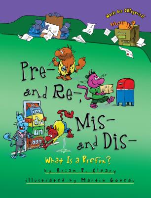 ŷ֥å㤨Pre- And Re-, Mis- And Dis-: What Is a Prefix? PRE- & RE- MIS- & DIS- Words Are Categorical (R [ Brian P. Cleary ]פβǤʤ1,425ߤˤʤޤ