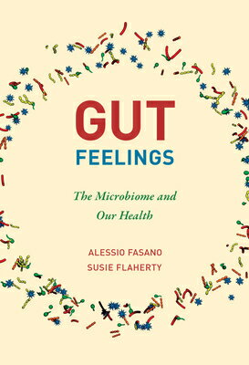 Gut Feelings: The Microbiome and Our Health GUT FEELINGS [ Alessio Fasano ]