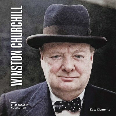 Winston Churchill: Iwm Photography Collection WINSTON CHURCHILL 