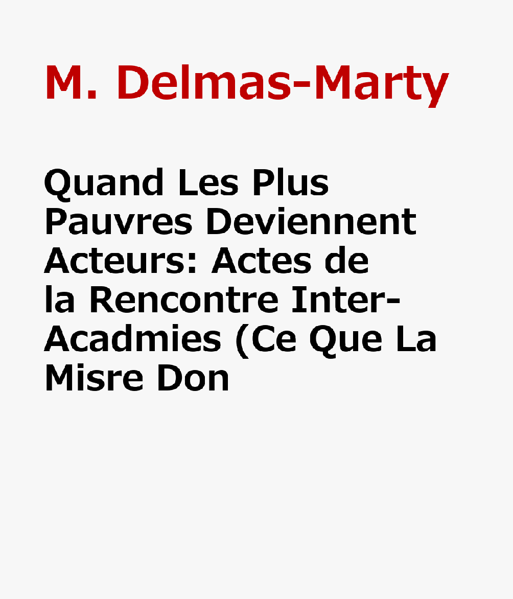 FREーQUAND LES PLUS PAUVRES DEV Actes de Colloque (Aibl) M. DelmasーMarty A. Vauchez PEETERS PUB2019 Paperback French ISBN：9782877543835 洋書 Social Science（社会科学） Social Science