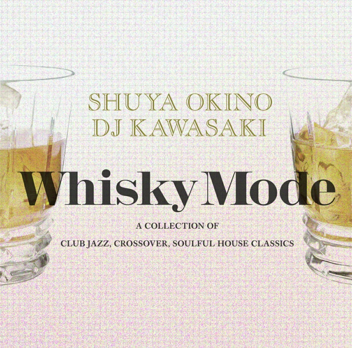 WHISKY MODE〜A COLLECTION OF CLUB JAZZ/CROSSOVER/SOULFUL HOUSE CLASSICS〜