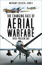 The Changing Face of Aerial Warfare: 1940-Present Day CHANGING FACE OF AERIAL WA...