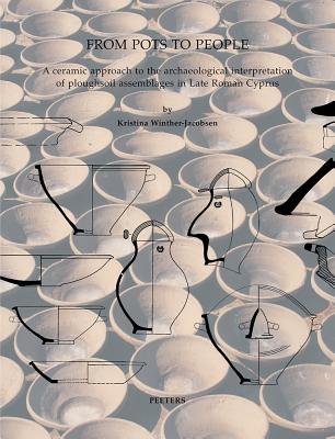 From Pots to People: A Ceramic Approach to the Archaeological Interpretation of Ploughsoil Assemblag FROM POTS TO PEOPLE [ K. Winther-Jacobsen ]