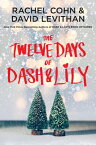 The Twelve Days of Dash & Lily 12 DAYS OF DASH & LILY （Dash & Lily） [ Rachel Cohn ]