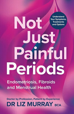 Not Just Painful Periods: Endometriosis, Fibroids and Menstrual Health NOT JUST PAINFUL PERIODS 