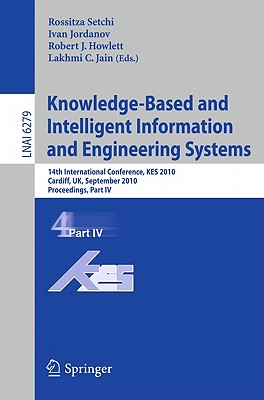 The four-volume set LNAI 6276--6279 constitutes the refereed proceedings of the 14th International Conference on Knowledge-Based Intelligent Information and Engineering Systems, KES 2010, held in Cardiff, UK, in September 2010. The 272 revised papers presented were carefully reviewed and selected from 360 submissions. They present the results of high-quality research on a broad range of intelligent systems topics.