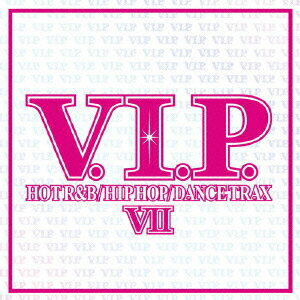 V.I.P. ホット・R&B/ヒップホップ/ダンス・トラックス7 [ (オムニバス) ]