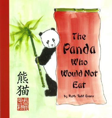 The Panda Who Would Not Eat PANDA WHO WOULD NOT EAT [ Ruth Todd Evans ]