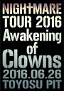 NIGHTMARE TOUR 2016 Awakening of Clowns 2016.06.26 TOYOSU PIT(初回生産限定盤)【Blu-ray】 ...
