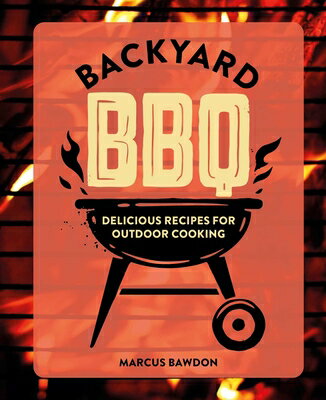 Backyard BBQ: Delicious Recipes for Outdoor Cooking BACKYARD BBQ [ Marcus Bawdon ]