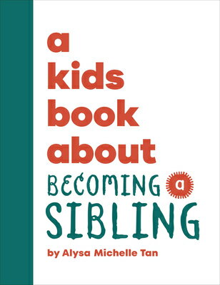 A Kids Book about Becoming a Sibling KIDS BK ABT BECOMING A SIBLING （Kids Book） [ Alysa Michelle Tan ]