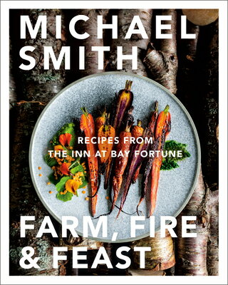 Farm, Fire & Feast: Recipes from the Inn at Bay Fo ...