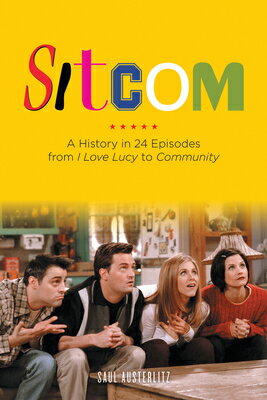 Sitcom: A History in 24 Episodes from I Love Lucy to Community