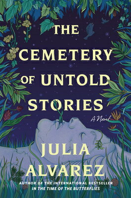 The Cemetery of Untold Stories CEMETERY OF UNTOLD STORIES [ Julia Alvarez ]
