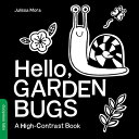 Hello, Garden Bugs: A High-Contrast Board Book That Helps Visual Development in Newborns and Babies HELLO GARDEN BUGS （High-Contrast Books） Duopress Labs