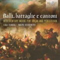 【輸入盤】Balli, Battaglie E Canzoni-16th-century Music: Scandali(Organ) Occhionero(Perc)