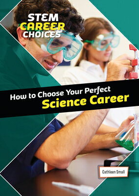 How to Choose Your Perfect Science Career HT CHOOSE YOUR PERFECT SCIENCE （Stem Career Choices） [ Cathleen Small ]