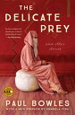 The Delicate Prey Deluxe Edition: And Other Stories DELICATE PREY DLX /E （Art of the Story） Paul Bowles